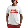 Who’s A Good Boy Shirt