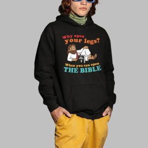 Why Open Your Legs When You Can Open The Bible Christ Shirt 3 Why Open Your Legs When You Can Open The Bible Christ Shirt 4