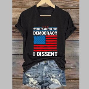 With Fear For Our Democracy I Dissent Print T-Shirt