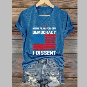 With Fear For Our Democracy I Dissent Print T-Shirt 2 With Fear For Our Democracy I Dissent Print T Shirt 3
