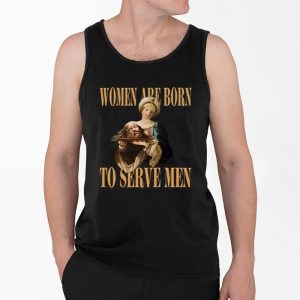 Women Are Born To Serve Men Trump Shirt 4