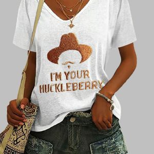 Women V neck Im Your Huckleberry Print T Shirt 5