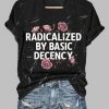 Women’s Fashion Radicalized by Basic Decency Printed T-Shirt
