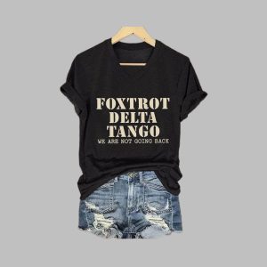 Women’s Foxtrot Delta Tango We Are Not Going Back Print T-Shirt