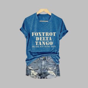 Womens Foxtrot Delta Tango We Are Not Going Back Print T Shirt 3