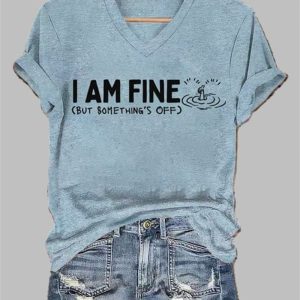 Women’s I Am Fine But Somrthing’s Off Print Casual T-Shirt Women’s I Am Fine But Somrthing’s Off Print Casual T-Shirt