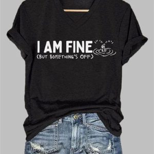 Women’s I Am Fine But Somrthing’s Off Print Casual T-Shirt