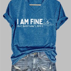 Women's I Am Fine But Somrthing's Off Print Casual T-Shirt 2 Womens I Am Fine But Somrthings Off Print Casual T Shirt 3