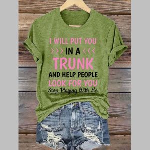 Women’s I Will Put You In A Trunk Print Casual T-Shirt