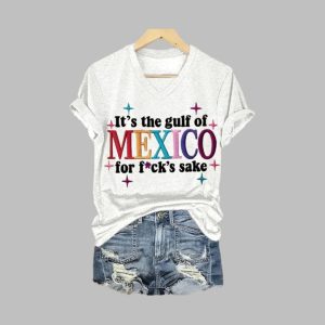 Women’s It’s the Gulf of Mexico for Fuck’s Sake Print V-Neck T-Shirt Women’s It’s the Gulf of Mexico for Fuck’s Sake Print V-Neck T-Shirt