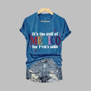 Women’s It’s the Gulf of Mexico for Fuck’s Sake Print V-Neck T-Shirt