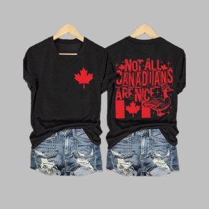 Women's Not All Canadaians Are Nice Print T-Shirt 2 Womens Not All Canadaians Are Nice Print T Shirt 3