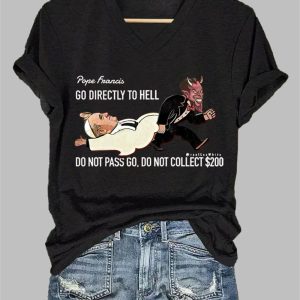 Women's Pope Francis Go Direcly To Hell Print Casual T-Shirt 2 Womens Pope Francis Go Direcly To Hell Print Casual T Shirt 3