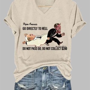 Women's Pope Francis Go Direcly To Hell Print Casual T-Shirt 3 Womens Pope Francis Go Direcly To Hell Print Casual T Shirt 4