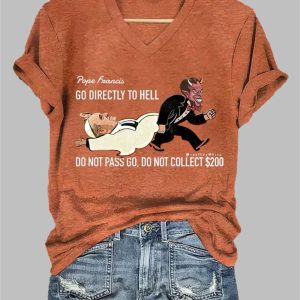 Women's Pope Francis Go Direcly To Hell Print Casual T-Shirt 4 Womens Pope Francis Go Direcly To Hell Print Casual T Shirt 5