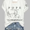 Women’s Pope Francis Never Let The Light Of Hope Go Out Printed T-shirt