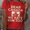 Women’s Retro Dear Canada We Hate Him Too Print T-Shirt