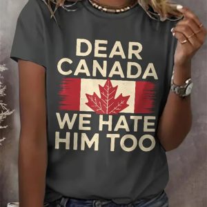 Women’s Retro Dear Canada We Hate Him Too Print T-Shirt