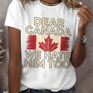 Womens Retro Dear Canada We Hate Him Too Print T Shirt 5