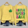 Women’s St. Patrick’s Funny Oh For Lucks Sake Clover Printed Sweatshirt