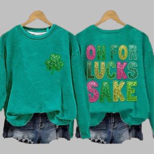 Women’s St. Patrick’s Funny Oh For Lucks Sake Clover Printed Sweatshirt
