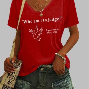 Women’s Who am I to Judge Pope Francis Print V-Neck T-Shirt Women’s Who am I to Judge Pope Francis Print V-Neck T-Shirt