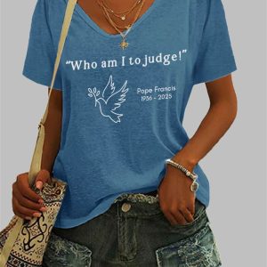 Womens Who am I to Judge Pope Francis Print V Neck T Shirt 3