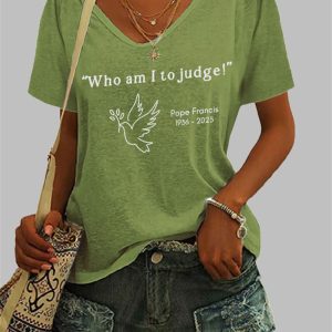 Womens Who am I to Judge Pope Francis Print V Neck T Shirt 4
