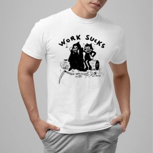 Work Sucks Shirt