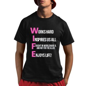 Works Hard Inspires Us All Ought In World War Ii And Not For The Allies Shirt Works Hard Inspires Us All Ought In World War Ii And Not For The Allies Shirt