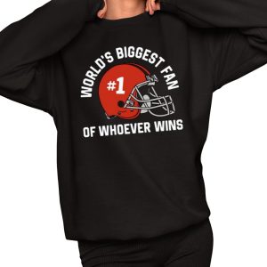 World’s Biggest Fan Of Whoever Wins Shirt