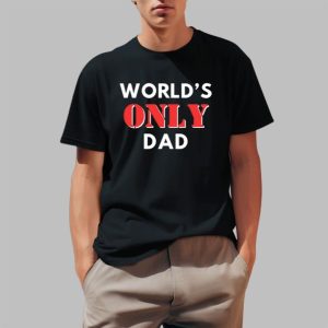 World’s Only Dad Shirt World’s Only Dad Shirt