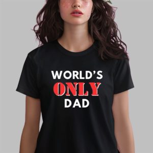 World’s Only Dad Shirt