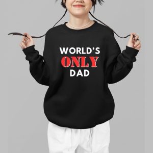 World's Only Dad Shirt 2 Worlds Only Dad Shirt 3