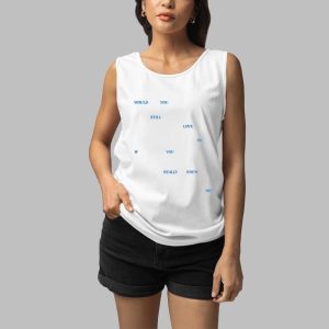 Would You Still Love Me If You Really Knew Me Shirt 4 Would You Still Love Me If You Really Knew Me Shirt 5