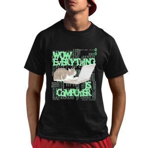 Wow Everything Is Computer Cat Shirt Wow Everything Is Computer Cat Shirt