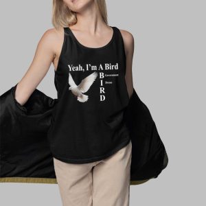 Yeah I'm A Bird Government Drone Shirt 4 Yeah Im A Bird Government Drone Shirt 5