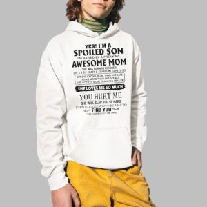 Yes I'm A Spoiled Son I'm Raised By A Freaking Awesome Mom Shirt 3 Yes Im A Spoiled Son Im Raised By A Freaking Awesome Mom Shirt 4