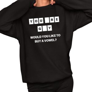 You Are Gay Would You Like To Buy A Vowel Shirt