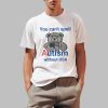 You Can’t Spell Autism Without USA Shirt