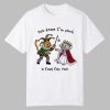You Know I’m Such A Fool For You Shirt