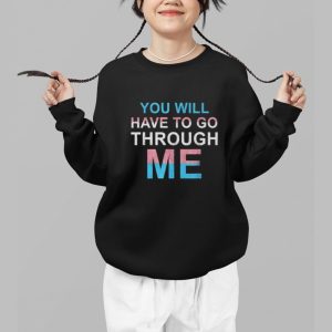 You Will Have To Go Through Me Shirt 2 You Will Have To Go Through Me Shirt 3