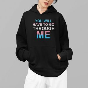 You Will Have To Go Through Me Shirt 3 You Will Have To Go Through Me Shirt 4