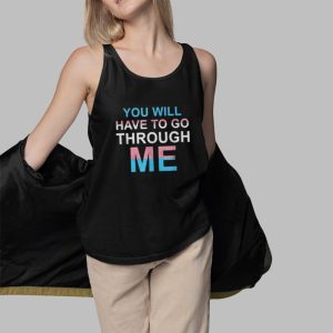 You Will Have To Go Through Me Shirt 4 You Will Have To Go Through Me Shirt 5