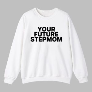 Your Future Stepmom Shirt 4