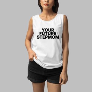 Your Future Stepmom Shirt 9
