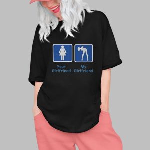 Your Girlfriend My Girlfriend Shirt