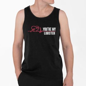 Youre My Lobster Shirt 4