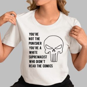 You’re Not The Punisher You’re A White Supremacist Shirt