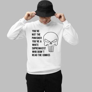 Youre Not The Punisher Youre A White Supremacist Shirt 3